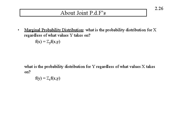 About Joint P. d. F’s • 2. 26 Marginal Probability Distribution: what is the