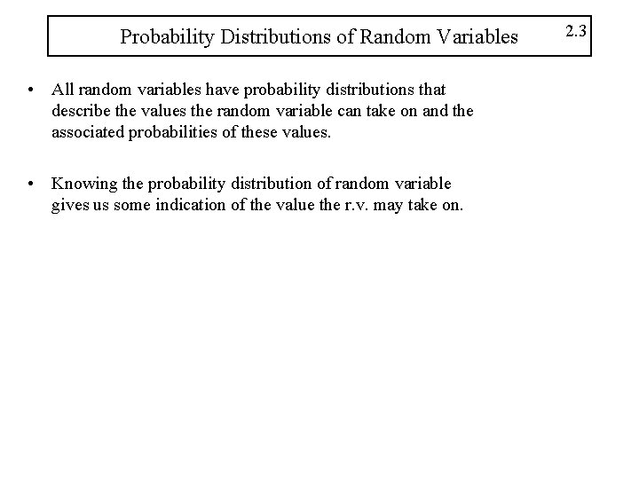 Probability Distributions of Random Variables • All random variables have probability distributions that describe