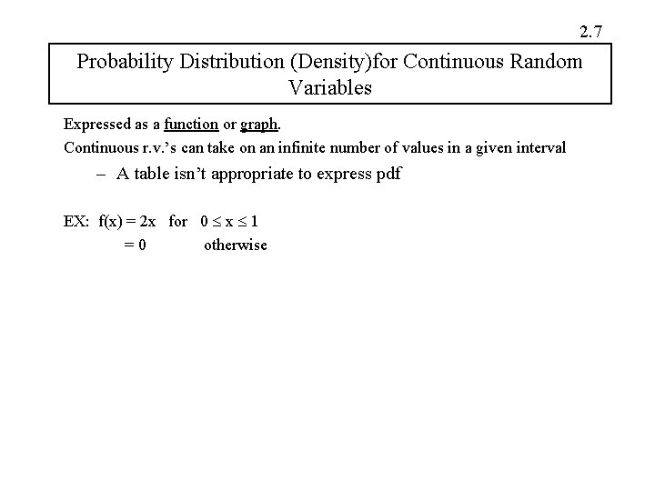 2. 7 Probability Distribution (Density)for Continuous Random Variables Expressed as a function or graph.