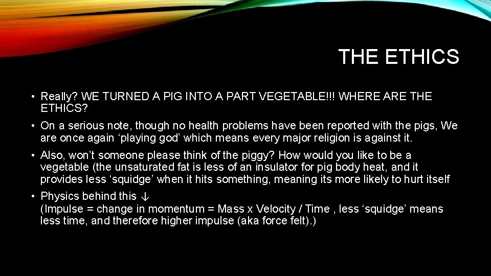 THE ETHICS • Really? WE TURNED A PIG INTO A PART VEGETABLE!!! WHERE ARE