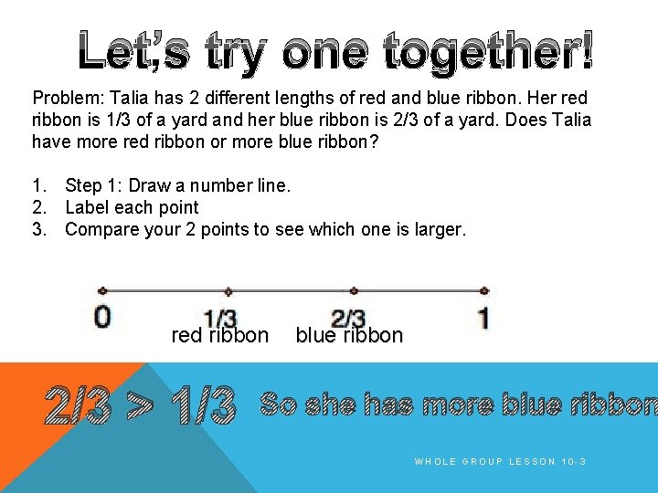 Let’s try one together! Problem: Talia has 2 different lengths of red and blue
