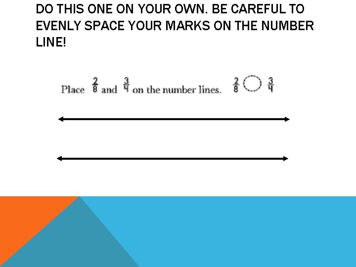 DO THIS ONE ON YOUR OWN. BE CAREFUL TO EVENLY SPACE YOUR MARKS ON