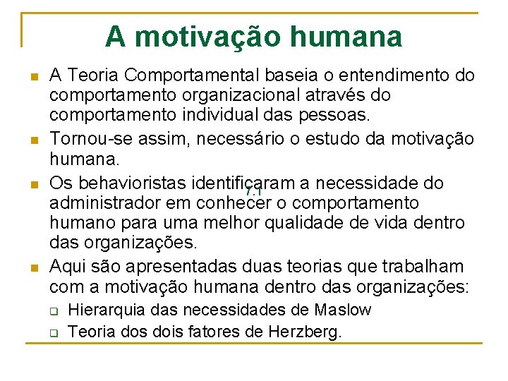 A motivação humana n n A Teoria Comportamental baseia o entendimento do comportamento organizacional