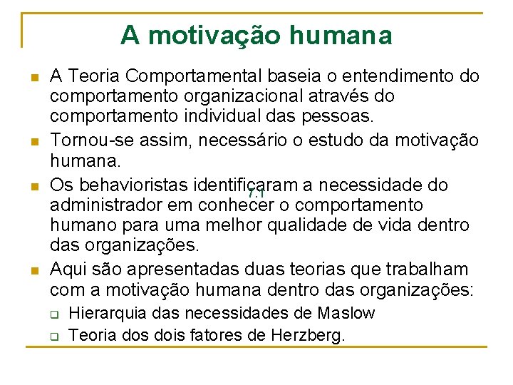 A motivação humana n n A Teoria Comportamental baseia o entendimento do comportamento organizacional