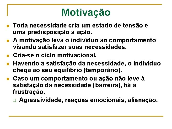 Motivação n n n Toda necessidade cria um estado de tensão e uma predisposição