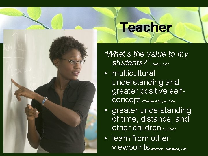 Teacher “What’s the value to my students? ” • multicultural understanding and greater positive