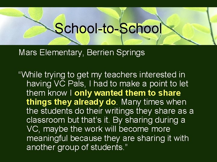 School-to-School Mars Elementary, Berrien Springs “While trying to get my teachers interested in having