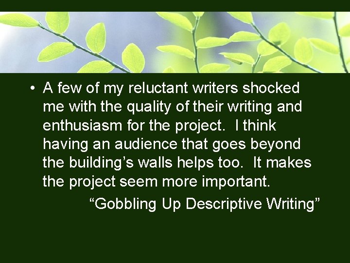  • A few of my reluctant writers shocked me with the quality of