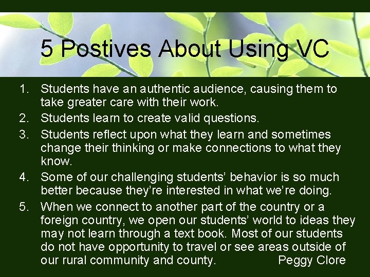 5 Postives About Using VC 1. Students have an authentic audience, causing them to