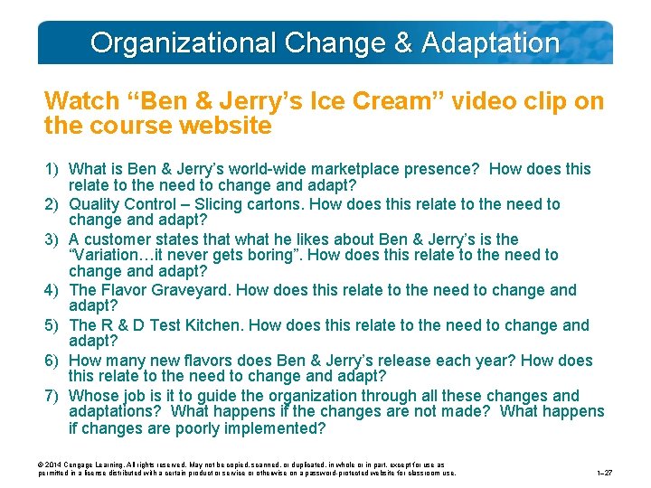 Organizational Change & Adaptation Watch “Ben & Jerry’s Ice Cream” video clip on the Organizational Change & Adaptation Watch “Ben & Jerry’s Ice Cream” video clip on the