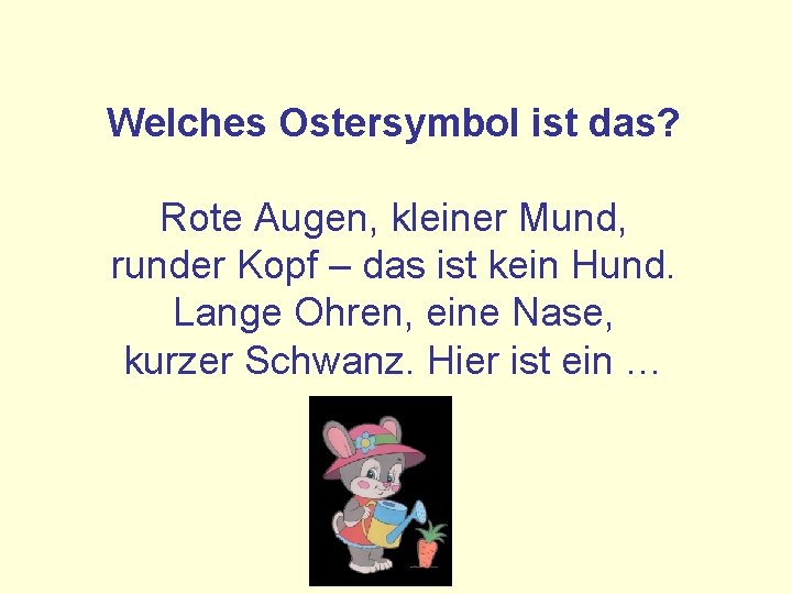 Welches Ostersymbol ist das? Rote Augen, kleiner Mund, runder Kopf – das ist kein
