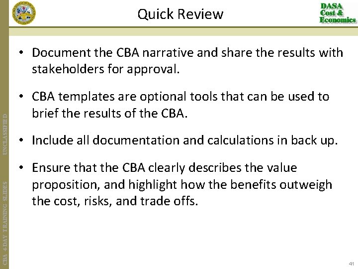 Quick Review CBA 4 -DAY TRAINING SLIDES UNCLASSIFIED • Document the CBA narrative and