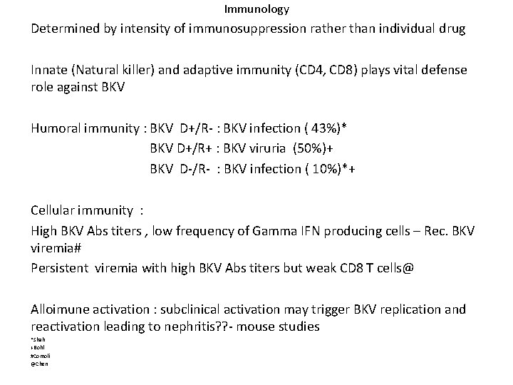Immunology Determined by intensity of immunosuppression rather than individual drug Innate (Natural killer) and