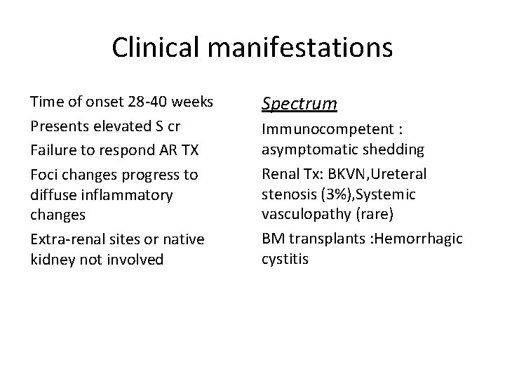 Clinical manifestations Time of onset 28 -40 weeks Presents elevated S cr Failure to