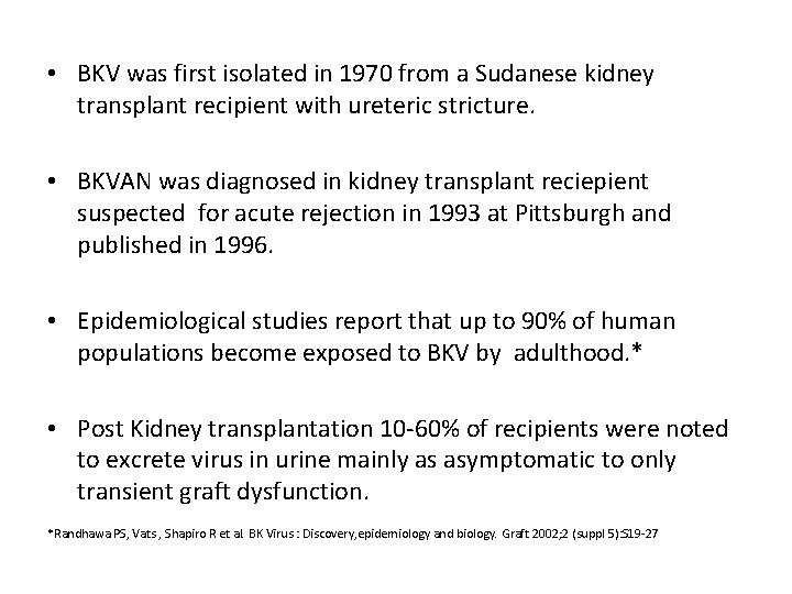  • BKV was first isolated in 1970 from a Sudanese kidney transplant recipient