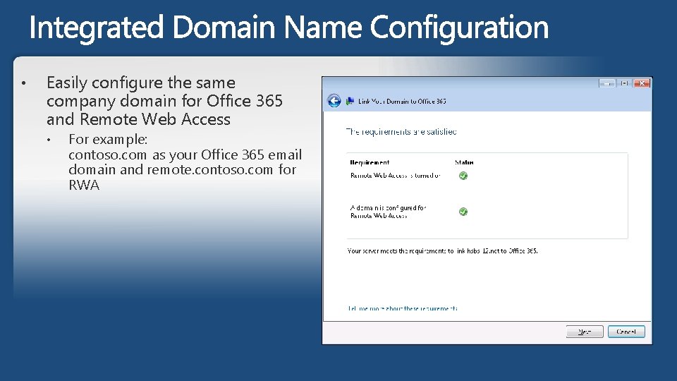 • Easily configure the same company domain for Office 365 and Remote Web