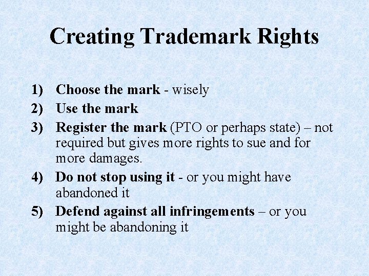 Creating Trademark Rights 1) Choose the mark - wisely 2) Use the mark 3)