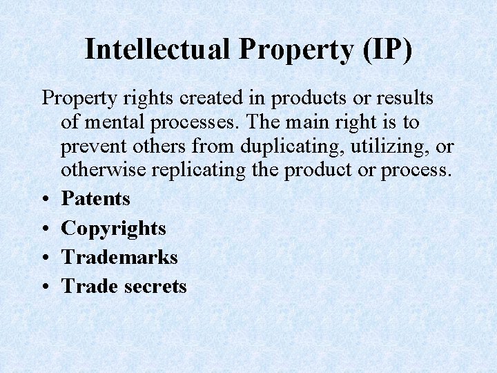 Intellectual Property (IP) Property rights created in products or results of mental processes. The