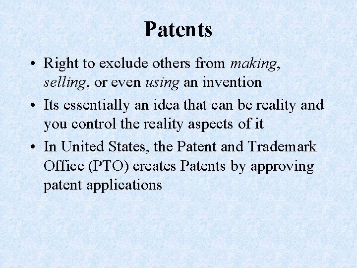 Patents • Right to exclude others from making, selling, or even using an invention