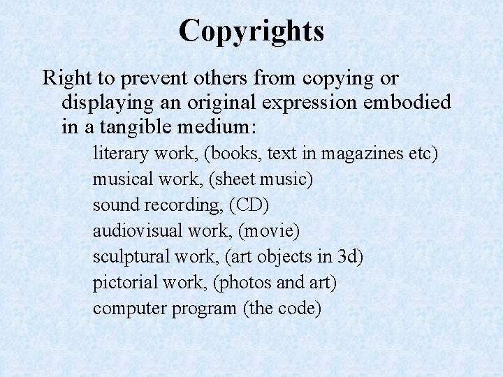 Copyrights Right to prevent others from copying or displaying an original expression embodied in