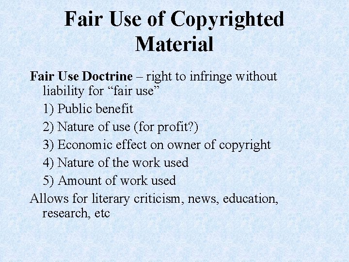 Fair Use of Copyrighted Material Fair Use Doctrine – right to infringe without liability
