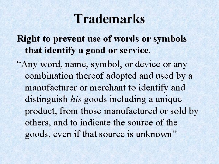 Trademarks Right to prevent use of words or symbols that identify a good or