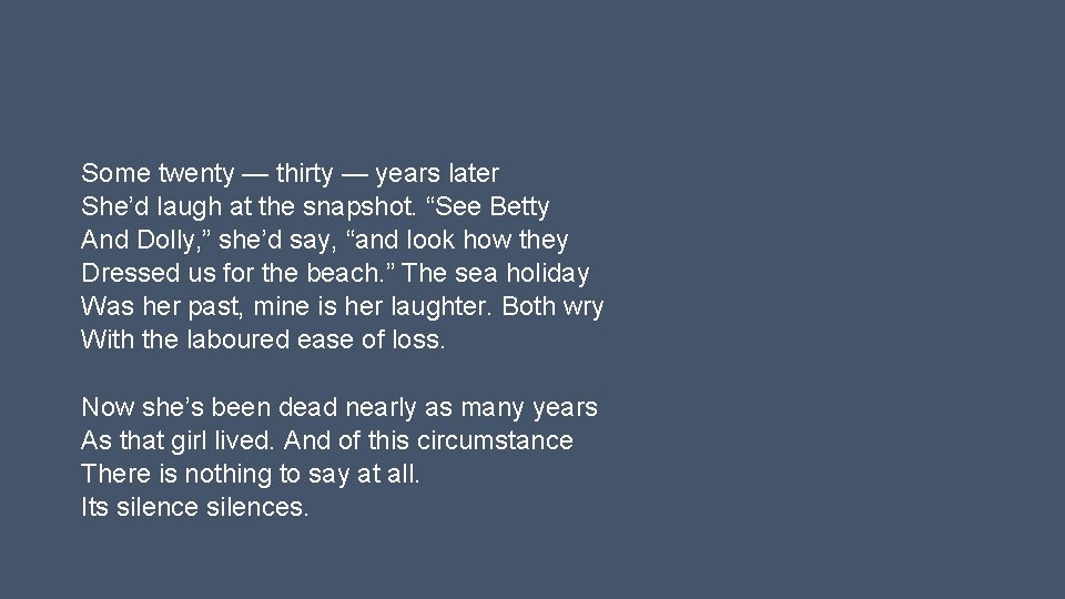 Some twenty — thirty — years later She’d laugh at the snapshot. “See Betty
