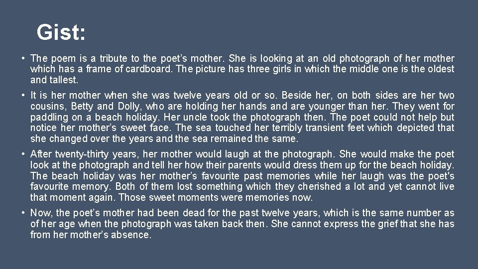 Gist: • The poem is a tribute to the poet’s mother. She is looking