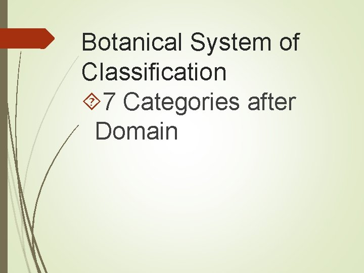 Botanical System of Classification 7 Categories after Domain 