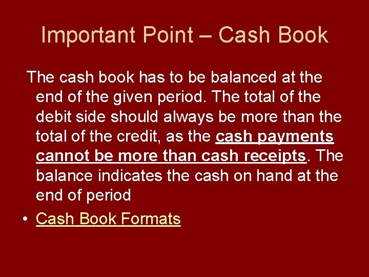 Important Point – Cash Book The cash book has to be balanced at the