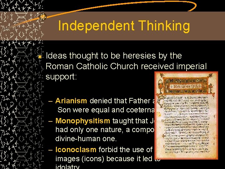 Independent Thinking Ideas thought to be heresies by the Roman Catholic Church received imperial