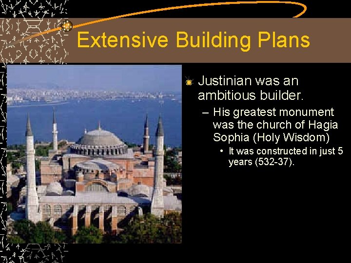 Extensive Building Plans Justinian was an ambitious builder. – His greatest monument was the