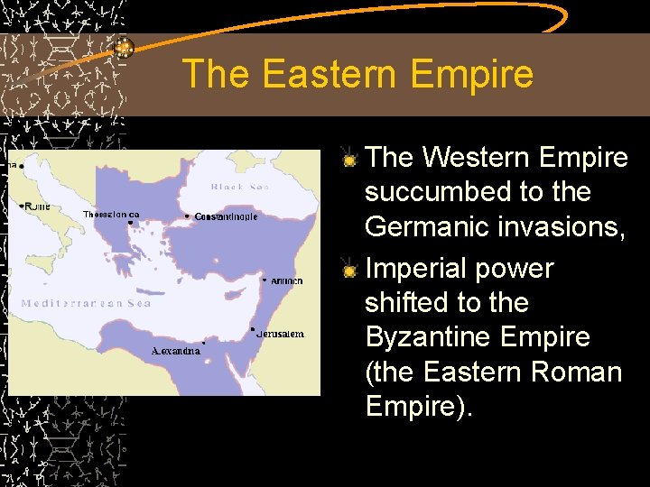 The Eastern Empire The Western Empire succumbed to the Germanic invasions, Imperial power shifted