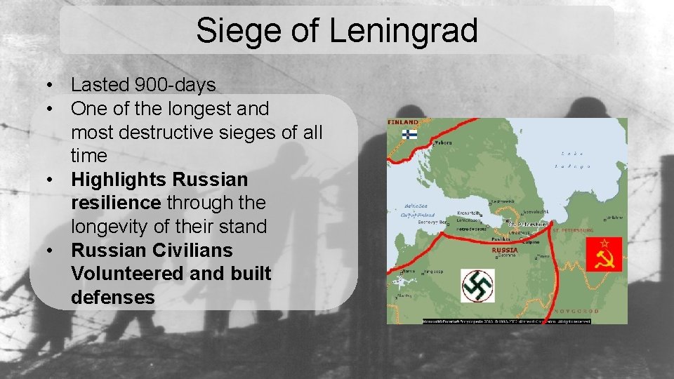 Siege of Leningrad • Lasted 900 -days • One of the longest and most
