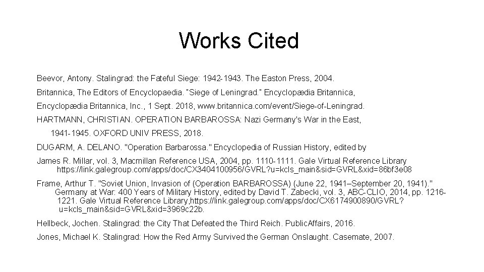Works Cited Beevor, Antony. Stalingrad: the Fateful Siege: 1942 -1943. The Easton Press, 2004.