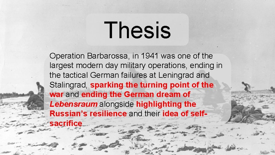 Thesis Operation Barbarossa, in 1941 was one of the largest modern day military operations,