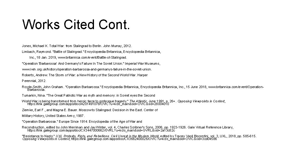 Works Cited Cont. Jones, Michael K. Total War: from Stalingrad to Berlin. John Murray,
