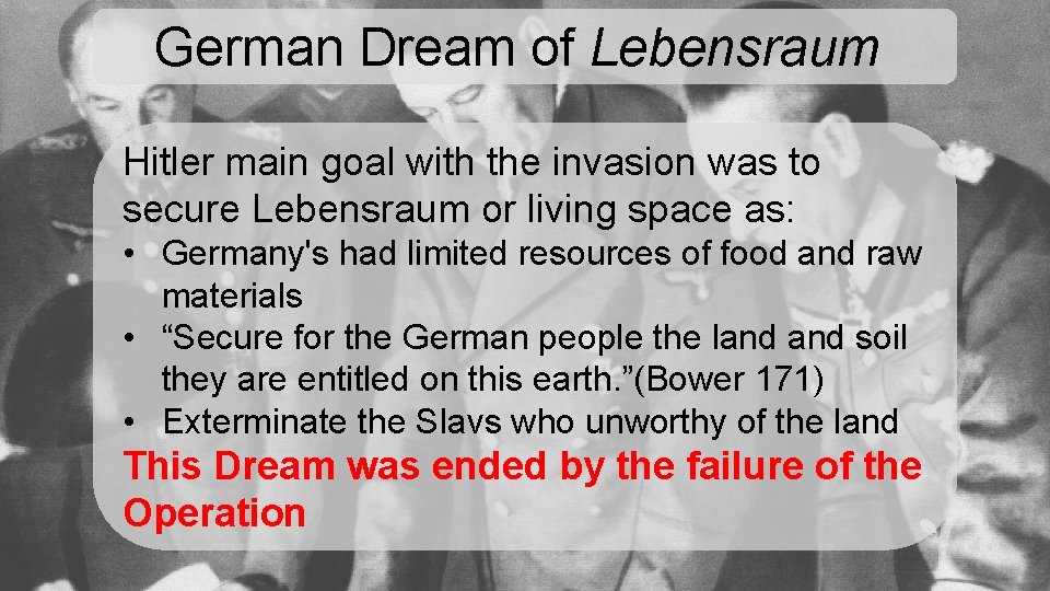German Dream of Lebensraum Hitler main goal with the invasion was to secure Lebensraum