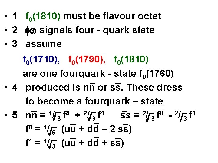  • 1 f 0(1810) must be flavour octet • 2 fw signals four