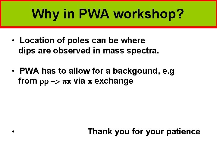 Why in PWA workshop? • Location of poles can be where dips are observed