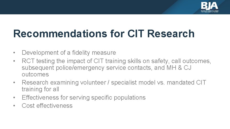 Recommendations for CIT Research • • • Development of a fidelity measure RCT testing