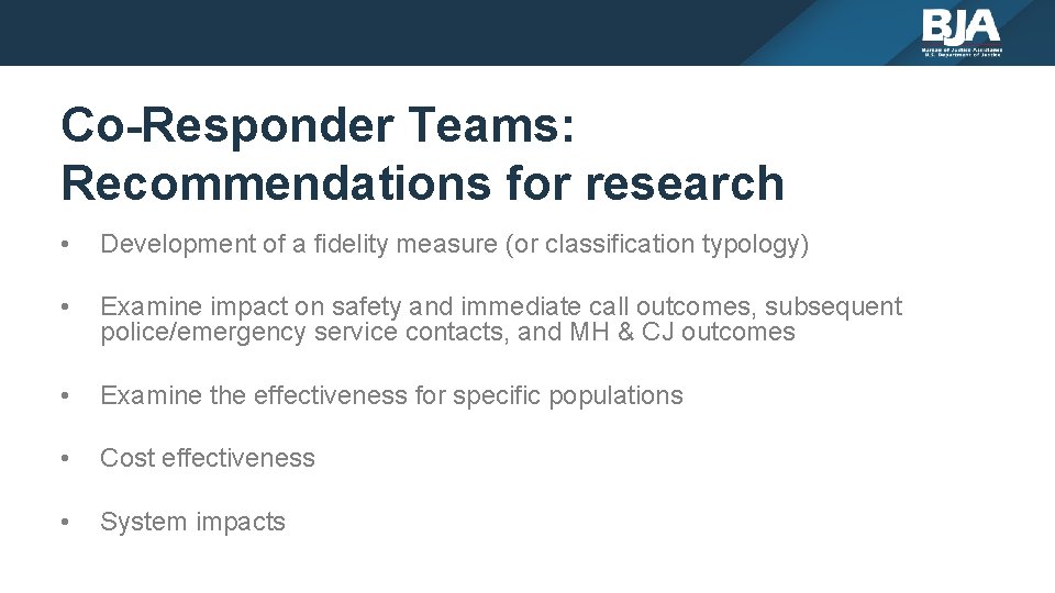 Co-Responder Teams: Recommendations for research • Development of a fidelity measure (or classification typology)