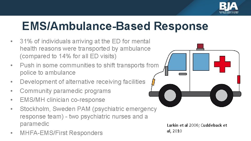 EMS/Ambulance-Based Response • • 31% of individuals arriving at the ED for mental health