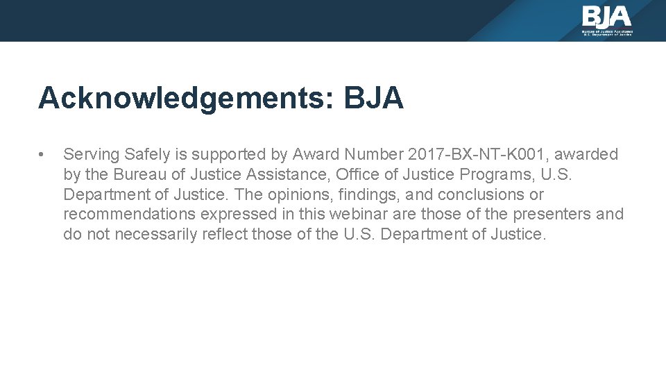 Acknowledgements: BJA • Serving Safely is supported by Award Number 2017 -BX-NT-K 001, awarded