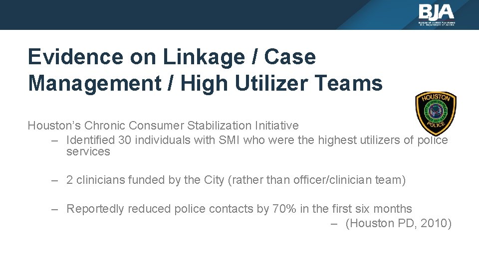 Evidence on Linkage / Case Management / High Utilizer Teams Houston’s Chronic Consumer Stabilization