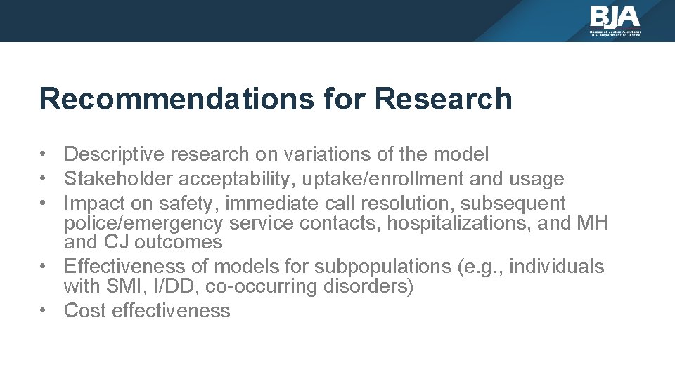 Recommendations for Research • Descriptive research on variations of the model • Stakeholder acceptability,