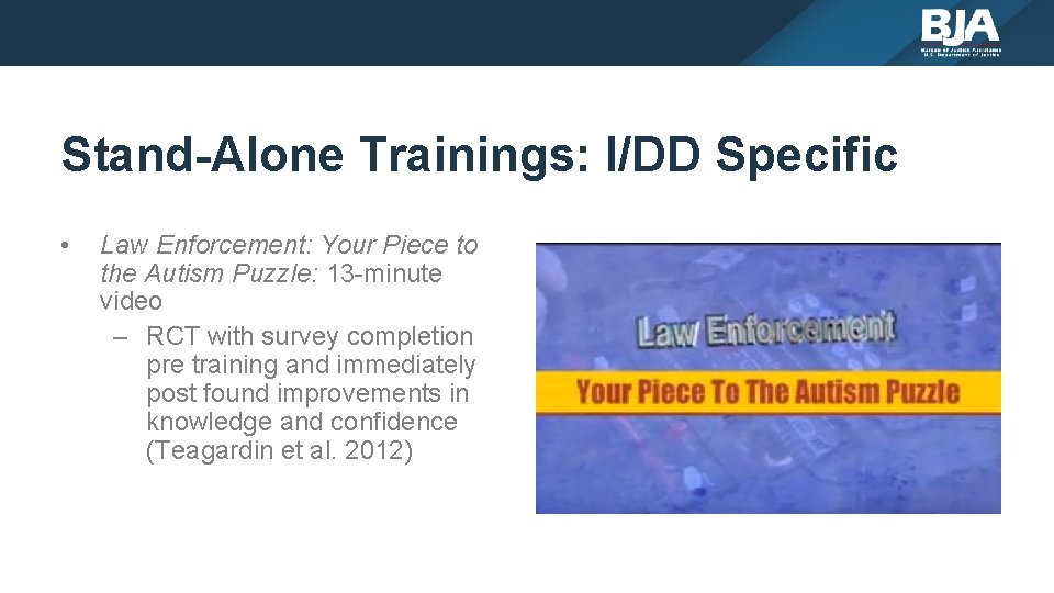 Stand-Alone Trainings: I/DD Specific • Law Enforcement: Your Piece to the Autism Puzzle: 13