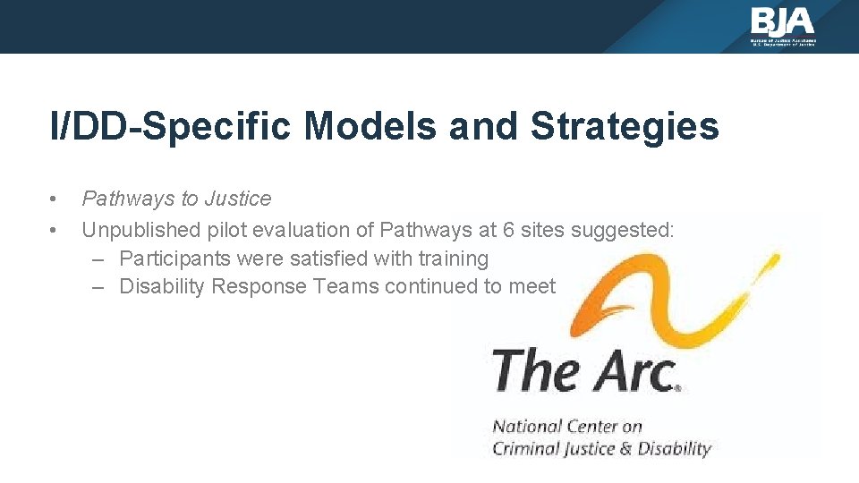 I/DD-Specific Models and Strategies • • Pathways to Justice Unpublished pilot evaluation of Pathways