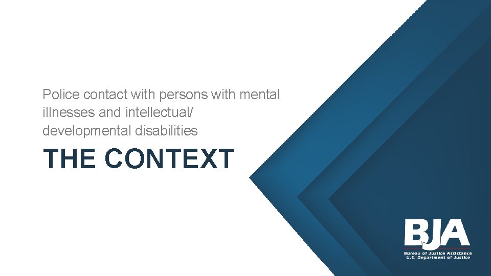 Police contact with persons with mental illnesses and intellectual/ developmental disabilities THE CONTEXT 