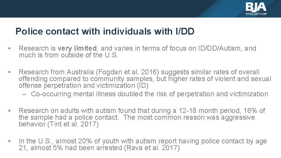 Police contact with individuals with I/DD • Research is very limited, and varies in